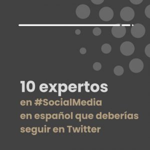 10 expertos en Social Media en español que deberías seguir en Twitter
